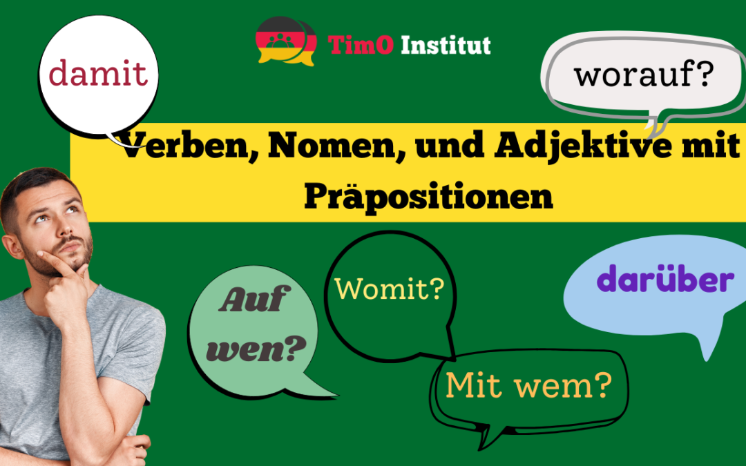 Verben, Nomen, und Adjektive mit Präpositionen
